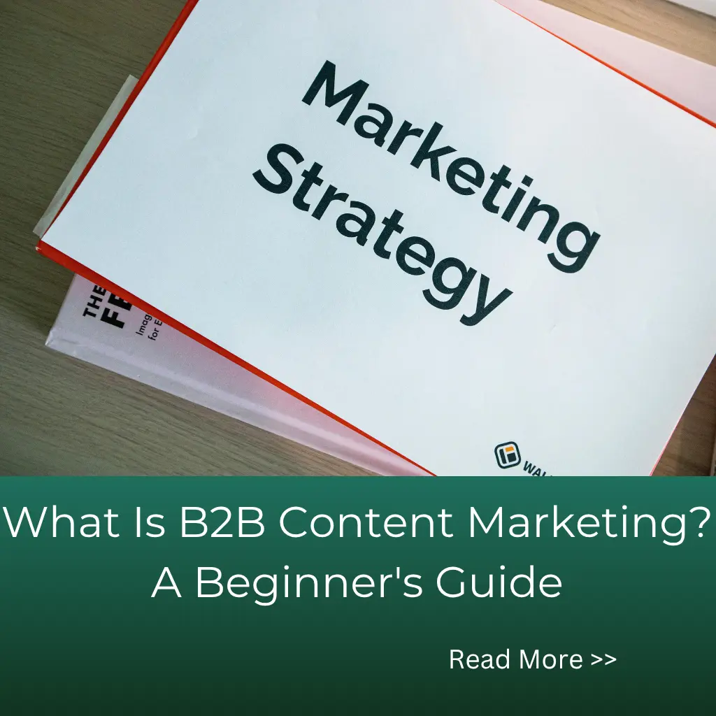 A marketing strategy document placed on a paper and a writing What Is B2B Content Marketing? A Beginner’s Guide then a Know More button